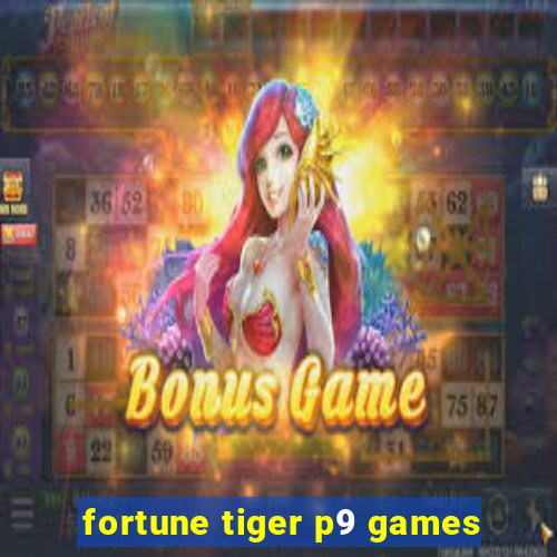 fortune tiger p9 games